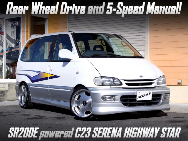 Rear Wheel Drive and 5-Speed Manual, SR20DE powered SERENA HIGHWAY STAR.