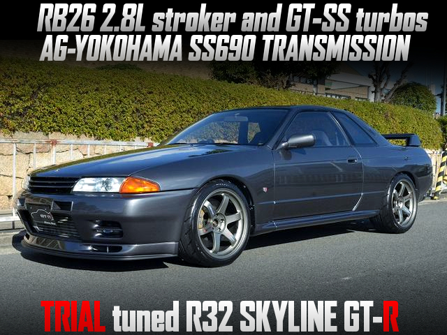 RB26 2.8L stroker and GT-SS turbos, AG-YOKOHAMA SS690 TRANSMISSION installed TRIAL tuned R32 SKYLINE GT-R.