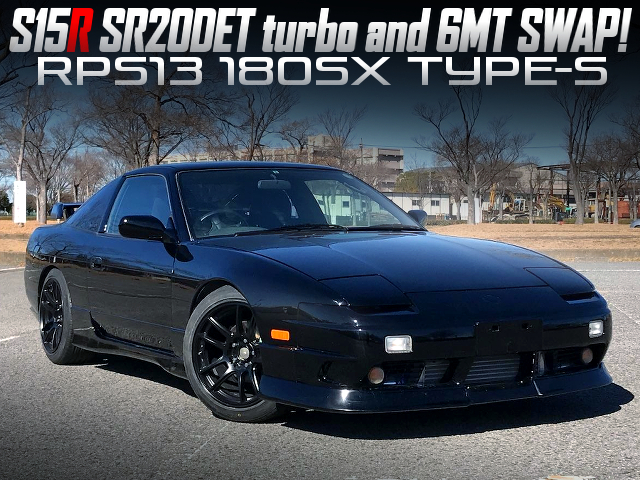S15R SR20DET turbo and 6MT swapped RPS13 180SX TYPE-S.