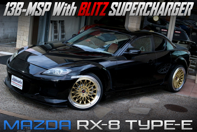 13B-MSP with BLITZ SUPERCHARGER, in SE3P RX-8 TYPE-E.