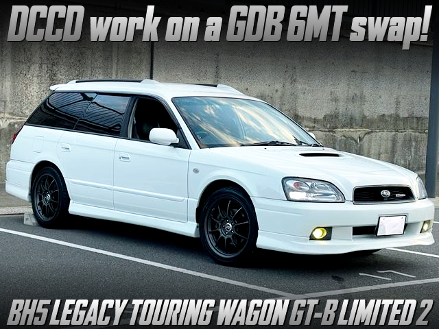 BH5 LEGACY TOURING WAGON GTB LIMITED 2 with GDB 6MT and DCCD CONVERSION.