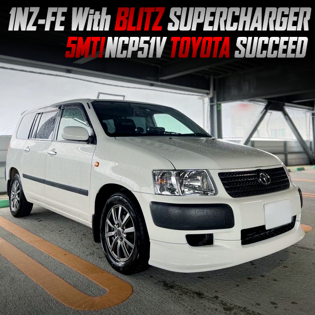 1NZ-FE with BLITZ SUPERCHARGER, in a NCP51V SUCCEED.
