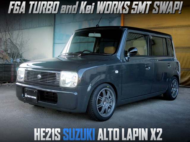 F6A TURBO and Kei WORKS 5MT swapped HE21S ALTO LAPIN X2.
