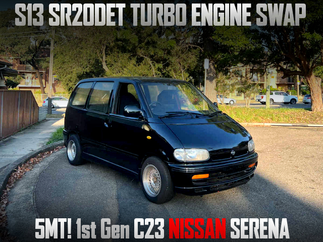 S13 SR20DET TURBO ENGINE swapped 1st Gen C23 NISSAN SERENA of 5MT.
