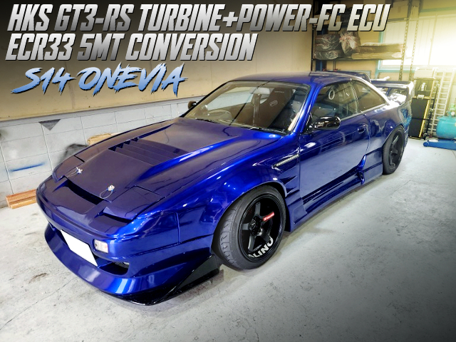 S14 ONEVIA With HKS GT3-RS TURBINE and POWER-FC ECU, ECR33 5MT CONVERSION.