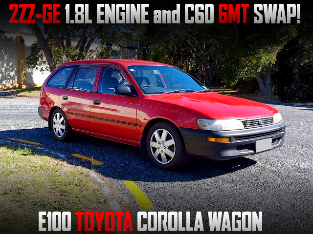 2ZZ-GE engine and 6MT swapped E100 COROLLA WAGON.