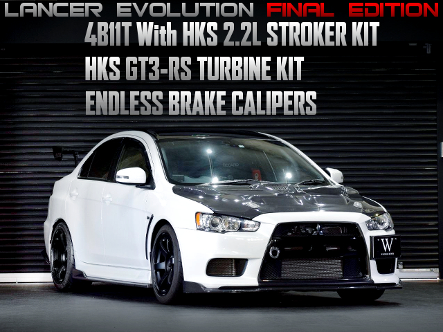 4B11T With HKS 2.2L STROKER KIT and HKS GT3-RS TURBINE KIT、ENDLESS BRAKE CALIPERS into LANCER EVOLUTION FINAL EDITION.
