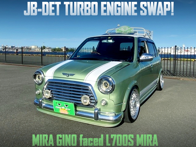 JB-DET TURBO ENGINE swapped to L700S MIRA with GINO faced.