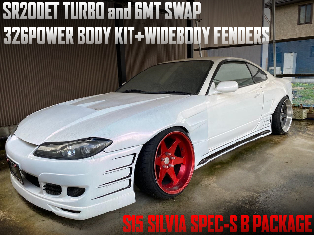 SR20DET TURBO and 6MT SWAP, 326POWER BODY KIT and WIDEBODY FENDERS modified to the S15 SILVIA SPEC-S B PACKAGE.