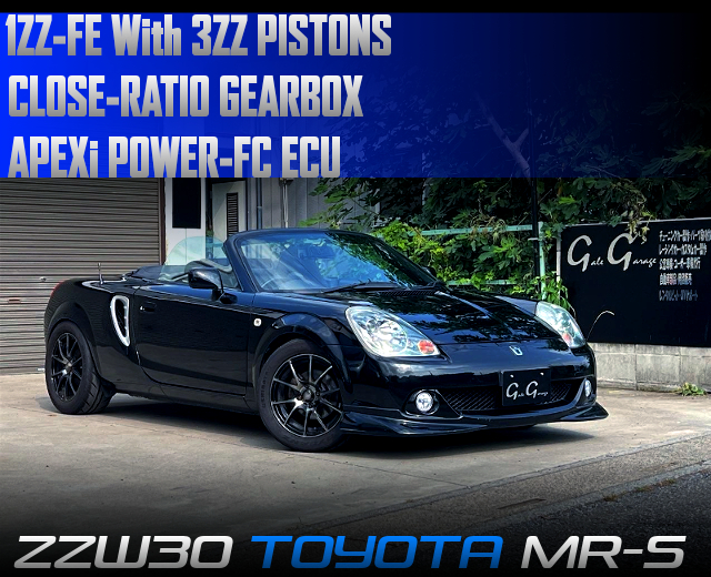 1ZZ-FE With 3ZZ PISTONS and CLOSE-RATIO GEARBOX in the ZZW30 TOYOTA MR-S.