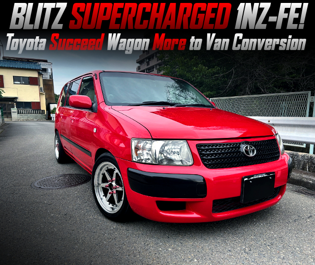 BLITZ SUPERCHARGED 1NZ-FE in the Toyota Succeed Wagon More to Van Conversion.