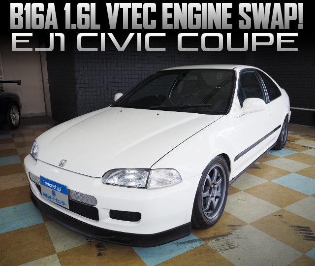 B16A VTEC swapped EJ1 CIVIC COUPE.