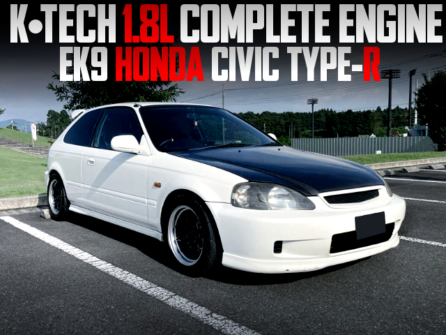 K-TECH 1.8L COMPLETE ENGINE in the EK9 CIVIC TYPE-R.