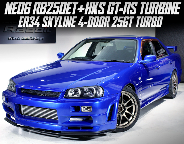 NEO6 RB25DET with HKS GT-RS TURBINE in the ER34 SKYLINE 4-DOOR 25GT TURBO.