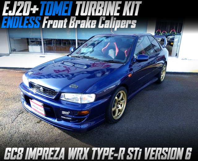 EJ20 With TOMEI TURBINE KIT, ENDLESS Front Brake Calipers in the GC8 IMPREZA WRX TYPE-R STi VERSION 6.