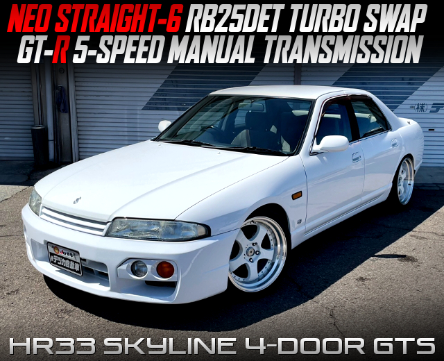 NEO6 RB25DET turbo swapped HR33 SKYLINE 4-DOOR GTS.