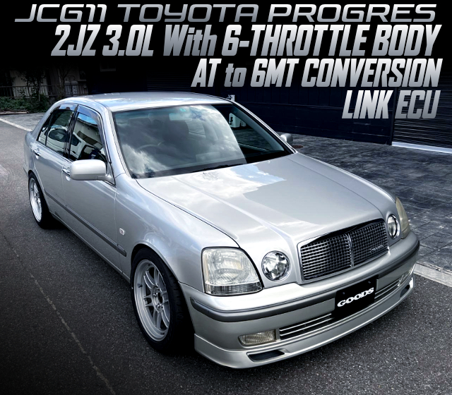 2JZ With 6-THROTTLE BODY, AT to 6MT CONVERSION, LINK ECU modified JCG11 TOYOTA PROGRES.