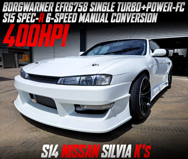 BORGWARNER EFR6758 SINGLE TURBO and POWER-FC, 6-SPEED MANUAL CONVERSION in the S14 SILVIA Ks.