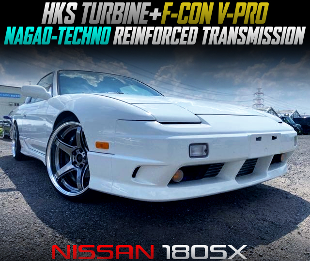 HKS TURBINE, F-CON V-PRO, NAGAO-TECHNO REINFORCED TRANSMISSION in the NISSAN 180SX.