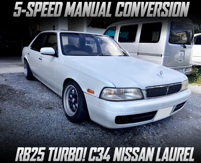 5-SPEED MANUAL Converted RB25 TURBO C34 NISSAN LAUREL.