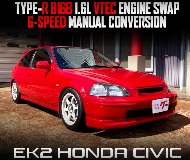 B16B VTEC ENGINE and 6MT swapped EK2 CIVIC.