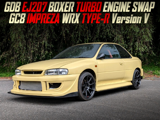 GDB EJ207 BOXER TURBO ENGINE SWAP in the GC8 IMPREZA WRX TYPE-R Version V.