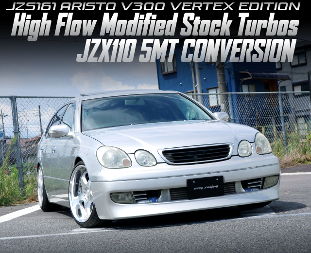 JZX110 5MT CONVERSION, High Flow Modified Stock Turbos in the JZS161 ARISTO V300 VERTEX EDITION.