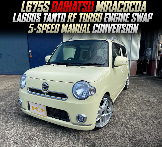 LA600S TANTO KF TURBO ENGINE SWAP, and 5-SPEED MANUAL CONVERSION in the L675S DAIHATSU MIRA COCOA.