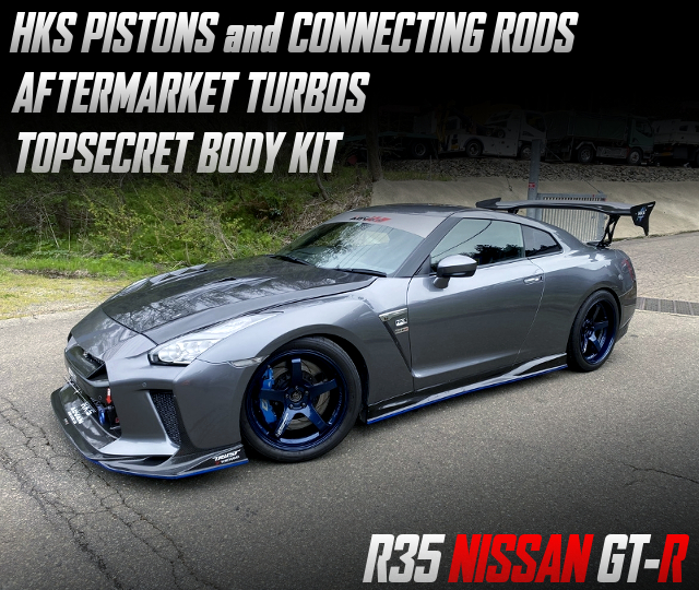 HKS PISTONS and CONNECTING RODS､ AFTERMARKET TURBOS, in the TOPSECRET bodied R35 NISSAN GT-R Premium Edition.