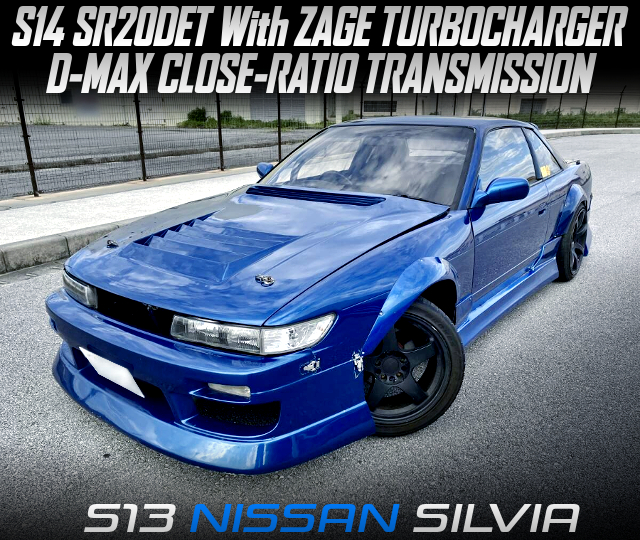 S14 SR20DET With ZAGE TURBOCHARGER and D-MAX CLOSE-RATIO TRANSMISSION, in the S13 NISSAN SILVIA.