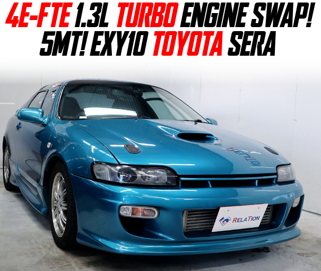 4E-FTE turbo engine swapped EXY10 TOYOTA SERA.