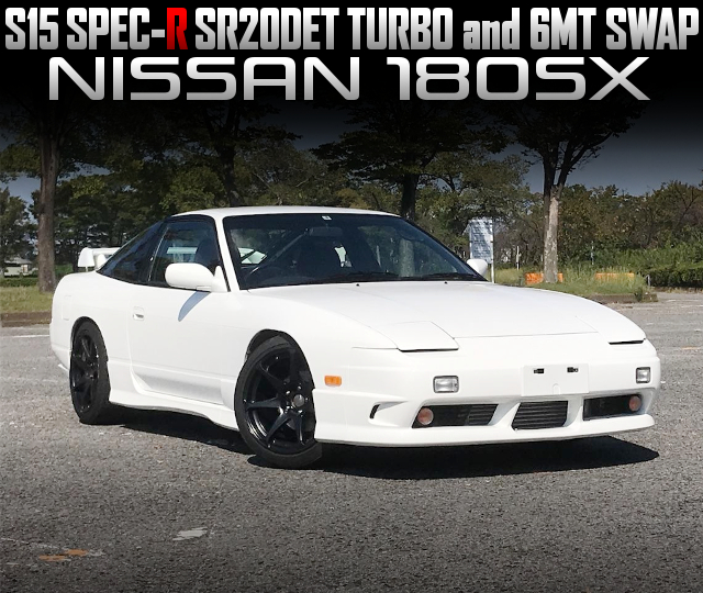 S15 SR20DET turbo and 6MT swapped 180SX.