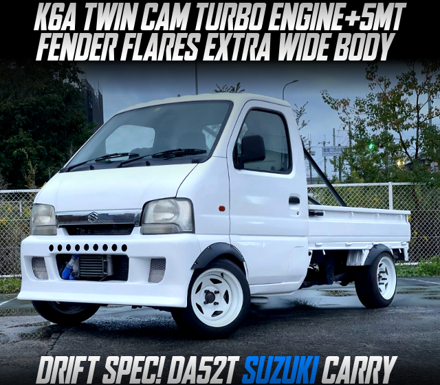 K6A TWIN CAM TURBO ENGINE and 5MT, FENDER FLARES EXTRA WIDE BODY in the DRIFT SPEC DA52T SUZUKI CARRY.