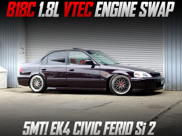 B18C 1.8L VTEC ENGINE swapped EK4 CIVIC FERIO Si 2 of 5MT.