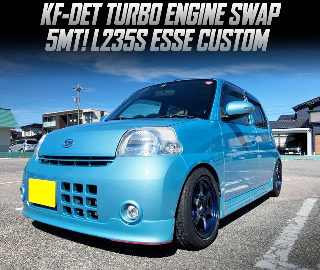 KF-DET turbo swapped L235S ESSE CUSTOM.