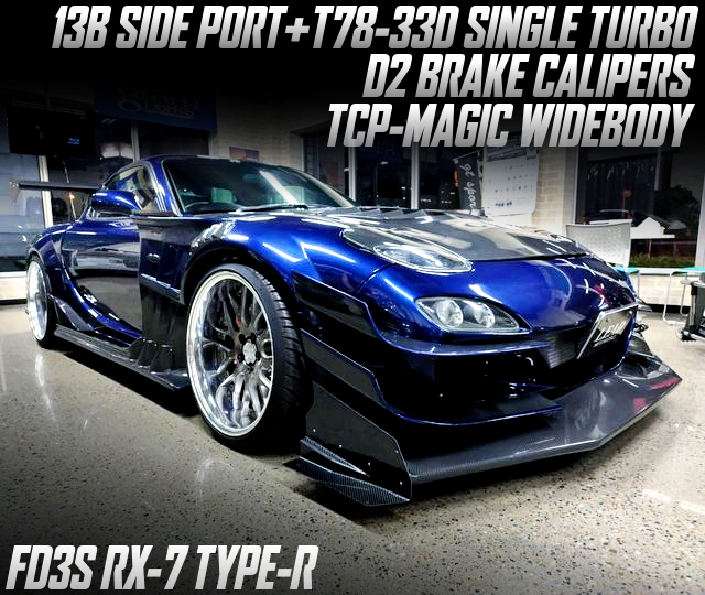 13B SIDE PORT and T78-33D SINGLE TURBO, D2 BRAKE CALIPERS, in the TCP-MAGIC WIDEBODY FD3S RX-7 TYPE-R.