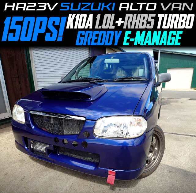 K10A 1.0L with RHB5 TURBO and GREDDY E-MANAGE in the HA23V SUZUKI ALTO VAN.