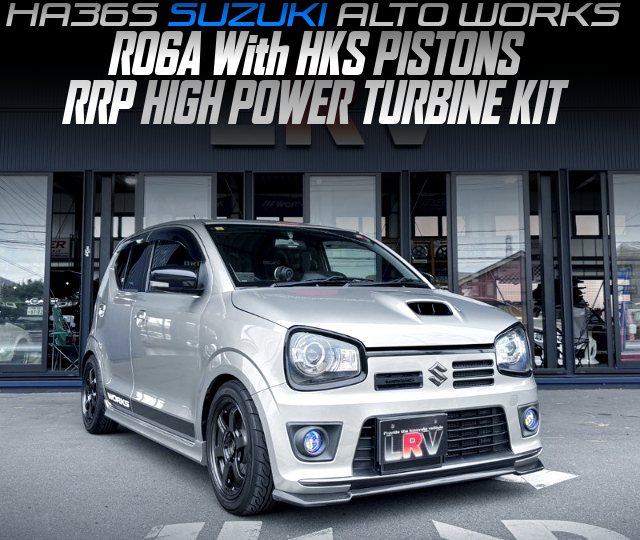 R06A With HKS PISTONS and RRP HIGH POWER TURBINE KIT, in the HA36S SUZUKI ALTO WORKS.