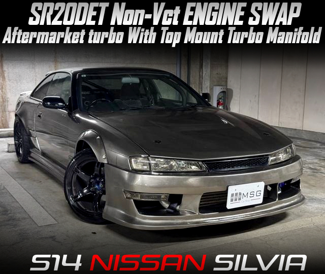 SR20DET Non-Vct ENGINE SWAP, and Aftermarket turbo With Top Mount Turbo Manifold, in the S14 SILVIA.