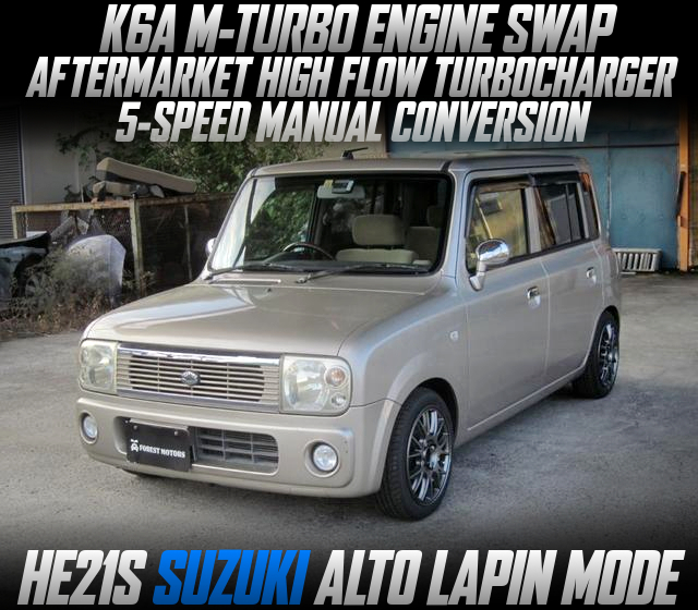 K6A M-TURBO ENGINE SWAP, AFTERMARKET HIGH FLOW TURBOCHARGER, 5-SPEED MANUAL CONVERSION, in the HE21S ALTO LAPIN MODE.