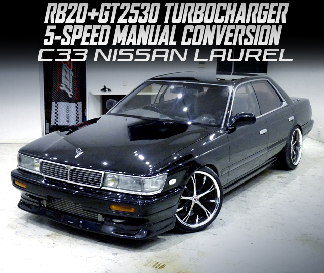 RB20 with GT2530 TURBOCHARGER, 5-SPEED MANUAL CONVERSION, in the C33 NISSAN LAUREL.