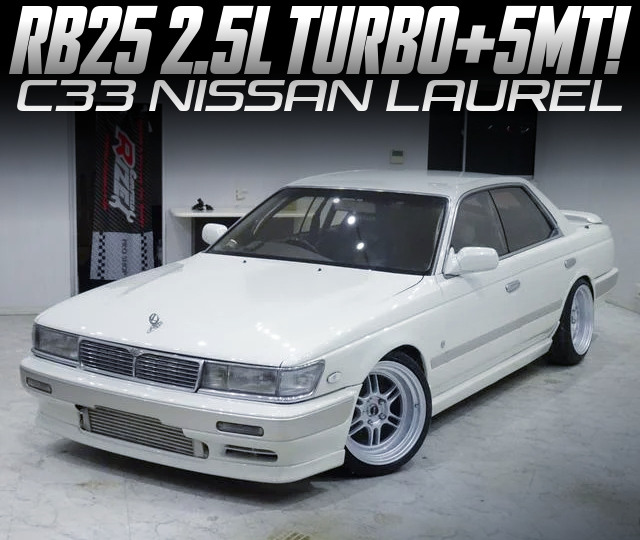 RB25 2.5L TURBO and 5MT in the C33 NISSAN LAUREL.