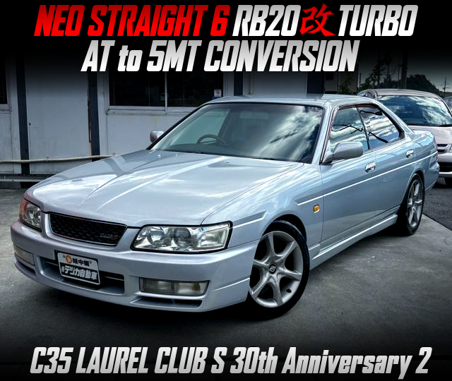 NEO STRAIGHT 6 RB20 with TURBO, AT to 5MT CONVERSION, in the C35 LAUREL CLUB S 30th ANNIVERSARY 2.