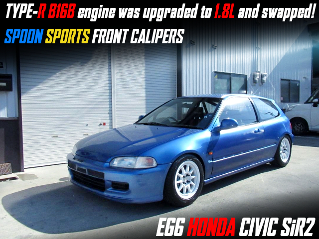 TYPE-R B16B engine was upgraded to 1.8L and swapped, SPOON SPORTS FRONT CALIPERS, in the EG6 HONDA CIVIC SiR2.