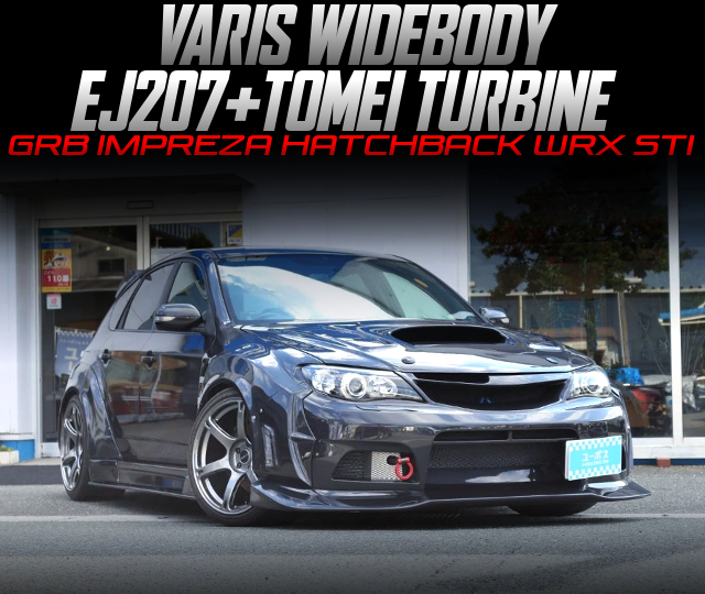 EJ207 with TOMEI TURBINE, in the VARIS WIDEBODY GRB IMPREZA HATCHBACK WRX STI.