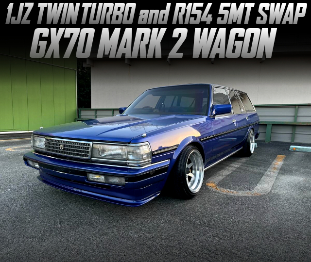 1JZ TWIN TURBO and R154 5MT swapped GX70 MARK 2 WAGON.