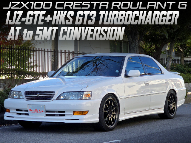 1JZ-GTE with HKS GT3 TURBOCHARGER, AT to 5MT CONVERSION, in the JZX100 CRESTA ROULANT G.