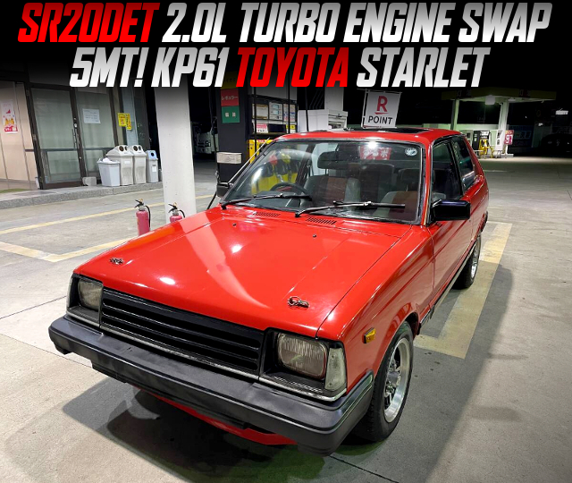 SR20DET 2.0L TURBO ENGINE swapped KP61 TOYOTA STARLET of 5MT.