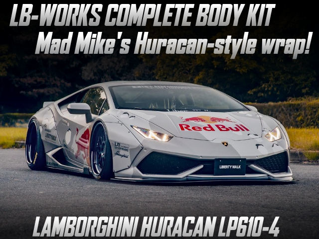 Mad Mike's Huracan-style wrapped LB-WORKS WIDEBODY LAMBORGHINI HURACAN LP610-4.