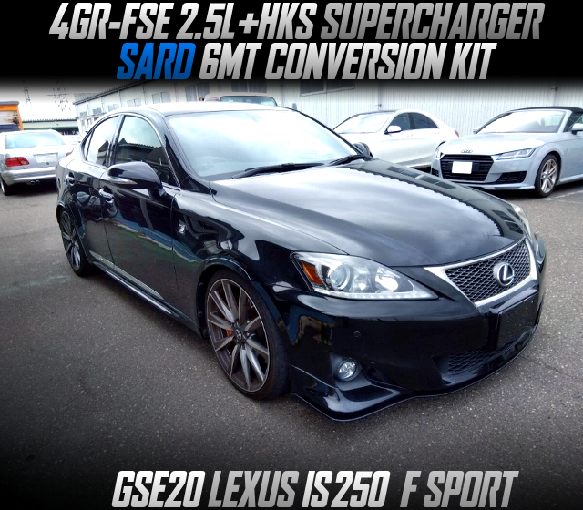 4GR-FSE 2.5L with HKS SUPERCHARGER, SARD 6MT CONVERSION KIT, in the GSE20 LEXUS IS250 F SPORT.